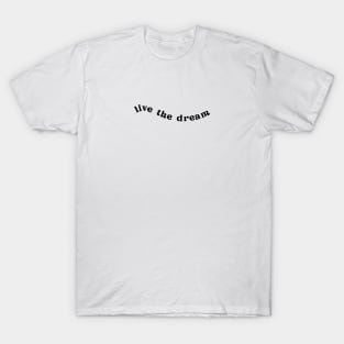 Live the Dream | Black T-Shirt